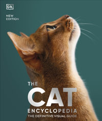 The Cat Encyclopedia : The Definitive Visual Guide - DK