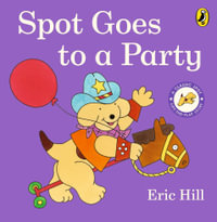 Spot Goes to a Party - Hill, Eric