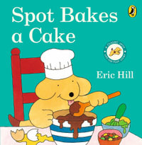 Spot Bakes A Cake - Hill, Eric