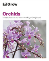 Grow Orchids : Essential Know-how and Expert Advice for Gardening Success - Andrew Mikolajski