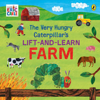 The Very Hungry Caterpillar's Lift and Learn : Farm - Carle, Eric