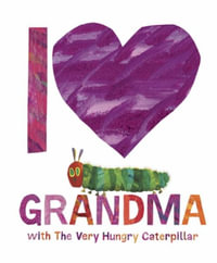 I Love Grandma with The Very Hungry Caterpillar - Eric Carle