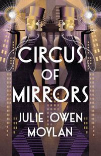 Circus of Mirrors - Julie Owen Moylan