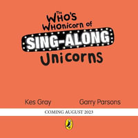 The Who's Whonicorn of Sing-along Unicorns - Kes Gray