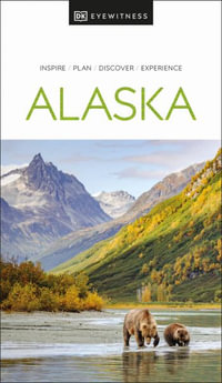 DK Alaska : DK Eyewitness Travel Guides Alaska - Dk Eyewitness