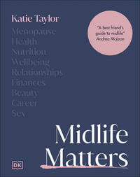 Midlife Matters : Feel Empowered and Confident Every Step of the Way - Katie Taylor