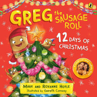 Greg the Sausage Roll: 12 Days of Christmas : Discover the laugh out loud NO 1 Sunday Times bestselling series - Mark Hoyle