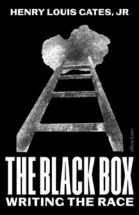 The Black Box : Writing the Race - Jr., Henry Louis Gates