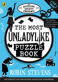 The Detective Society Presents : The Most Unladylike Puzzle Book - Robin Stevens