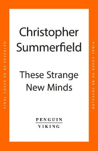 These Strange New Minds : How AI Learned to Talk and What It Means - Christopher Summerfield