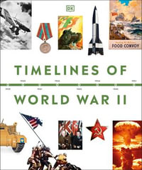 Timelines of World War II : DK Timelines - DK