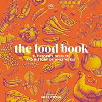 The Food Book : The Stories, Science, and History of What We Eat - DK