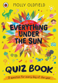 Everything Under the Sun: Quiz Book : A question for every day of the year - Molly Oldfield