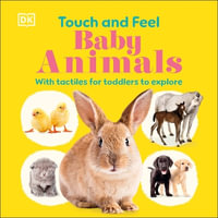 Touch and Feel Baby Animals : With Tactiles for Toddlers to Explore - DK