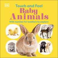 Touch and Feel Baby Animals : With Tactiles for Toddlers to Explore - DK