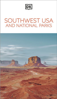 DK Southwest USA and National Parks : DK Eyewitness Travel Guides Southwest USA and National Parks - DK Eyewitness