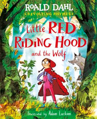 Revolting Rhymes: Little Red Riding Hood and the Wolf : A new picture book featuring Roald Dahl's original rhyme - Roald Dahl