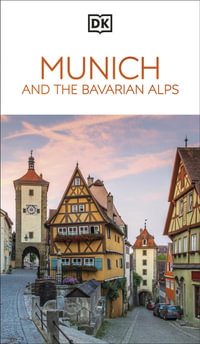 DK Munich and the Bavarian Alps : DK Eyewitness Travel Guides Munich and the Bavarian Alps - Dk Eyewitness