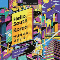 Hello, South Korea : Country Behind Hallyu - Jennifer Kim