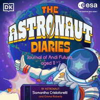 The Astronaut Diaries - Samantha Cristoforetti