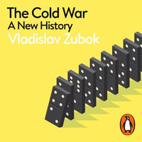 The Cold War : A New History - Vladislav Zubok