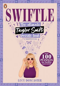 Swiftle : The ultimate Taylor Swift puzzle book - Lucy Doncaster