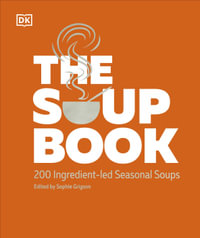 The Soup Book : 200 Ingredient-led Seasonal Soups - DK