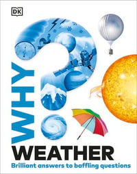 Why? Weather : Brilliant Answers to Baffling Questions - DK