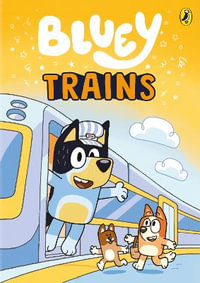 Bluey: Trains : An Illustrated Chapter Book - Bluey