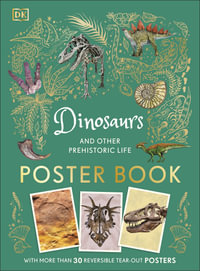 Dinosaurs and Other Prehistoric Life Poster Book : With More Than 30 Reversible Tear-Out Posters - DK