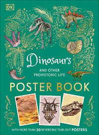 Dinosaurs and Other Prehistoric Life Poster Book : With More Than 30 Reversible Tear-Out Posters - DK