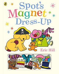 Spotâs Magnet Dress-Up : Spot - Eric Hill