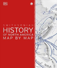 History of North America Map by Map : DK History Map by Map - DK