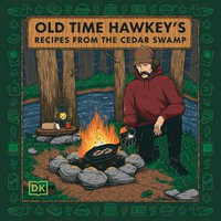 Old Time Hawkey's Recipes from the Cedar Swamp - Old Time Hawkey