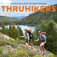 Thruhikers : A Guide to Life on the Trail - Authors Renee Miller