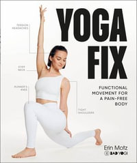 Yoga Fix : Functional Movement for a Pain-Free Body - Erin Motz