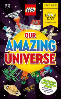 LEGO Our Amazing Universe : Fantastic Building Ideas and Facts About Our Universe - DK