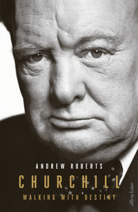 Churchill : Walking with Destiny - Andrew Roberts