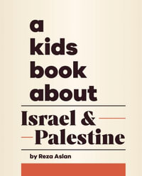 A Kids Book about Israel & Palestine : Kids Book - Reza Aslan