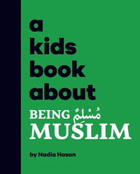 A Kids Book about Being Muslim : Kids Book - Nadia Hasan