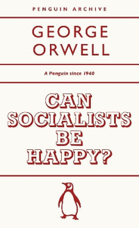 Can Socialists be Happy? : Penguin Archive - George Orwell