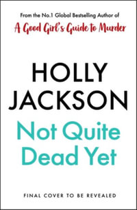 Not Quite Dead Yet - Holly Jackson