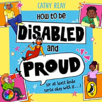 How To Be Disabled and Proud : (or at least kinda sorta okay with it...) - Cathy Reay