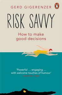 Risk Savvy : How to Make Good Decisions - Gerd Gigerenzer