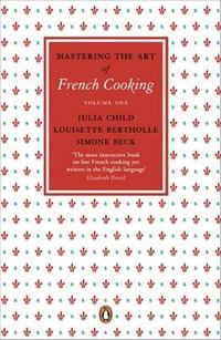 Mastering the Art of French Cooking : Volume 1 - Julia Child