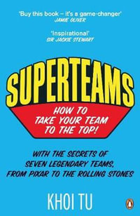 Superteams : How To Take Your Team To The Top - Khoi Tu