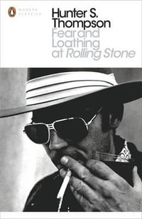 Fear and Loathing at Rolling Stone : The Essential Writing of Hunter S. Thompson - Hunter S. Thompson