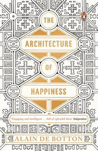 The Architecture of Happiness - Alain de Botton