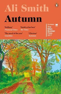 Autumn : Shortlisted for the Man Booker Prize 2017 - Ali Smith