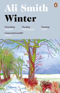 Winter : 'Dazzling, luminous, evergreen' Daily Telegraph - Ali Smith